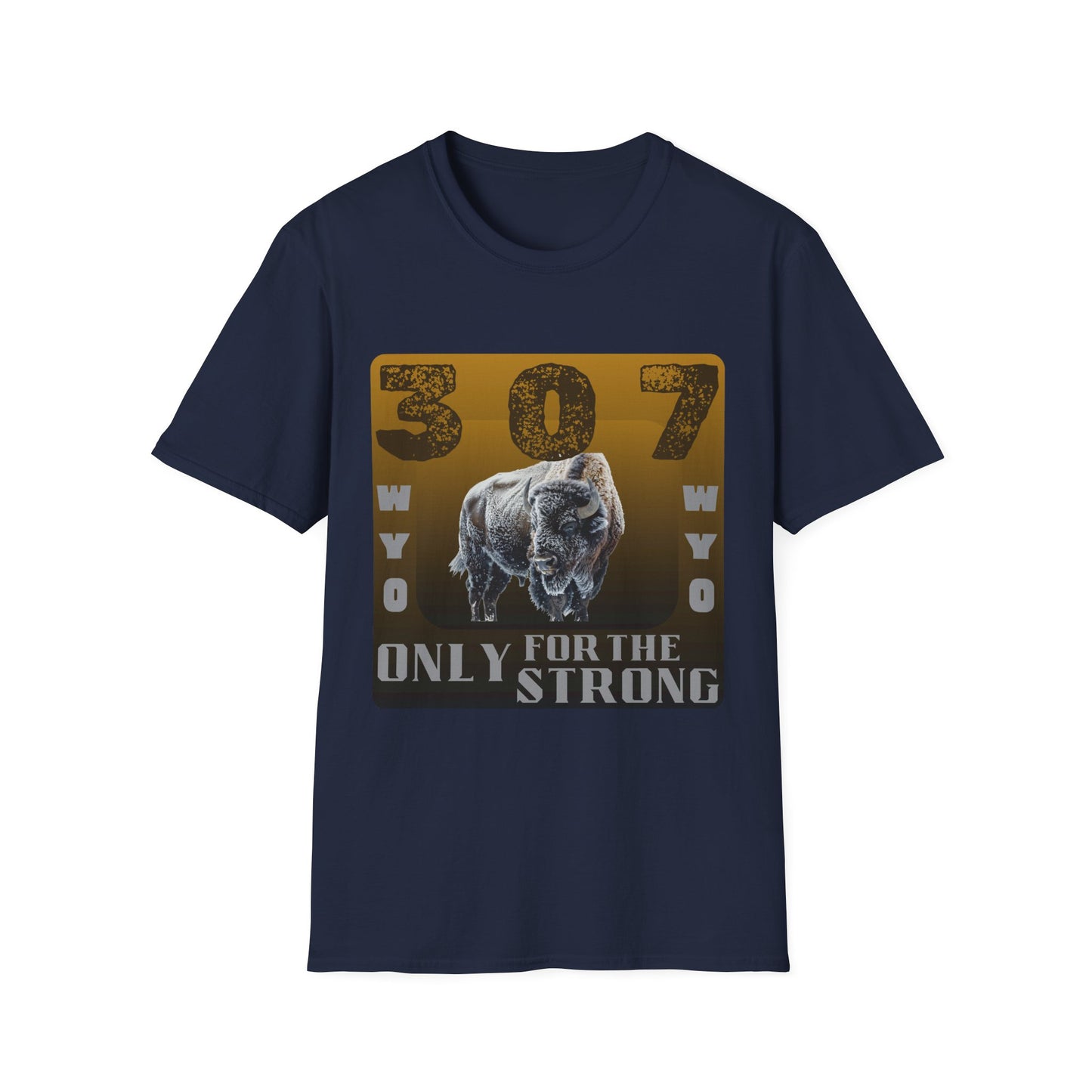 307 WYO – Only for the Strong" T-Shirt