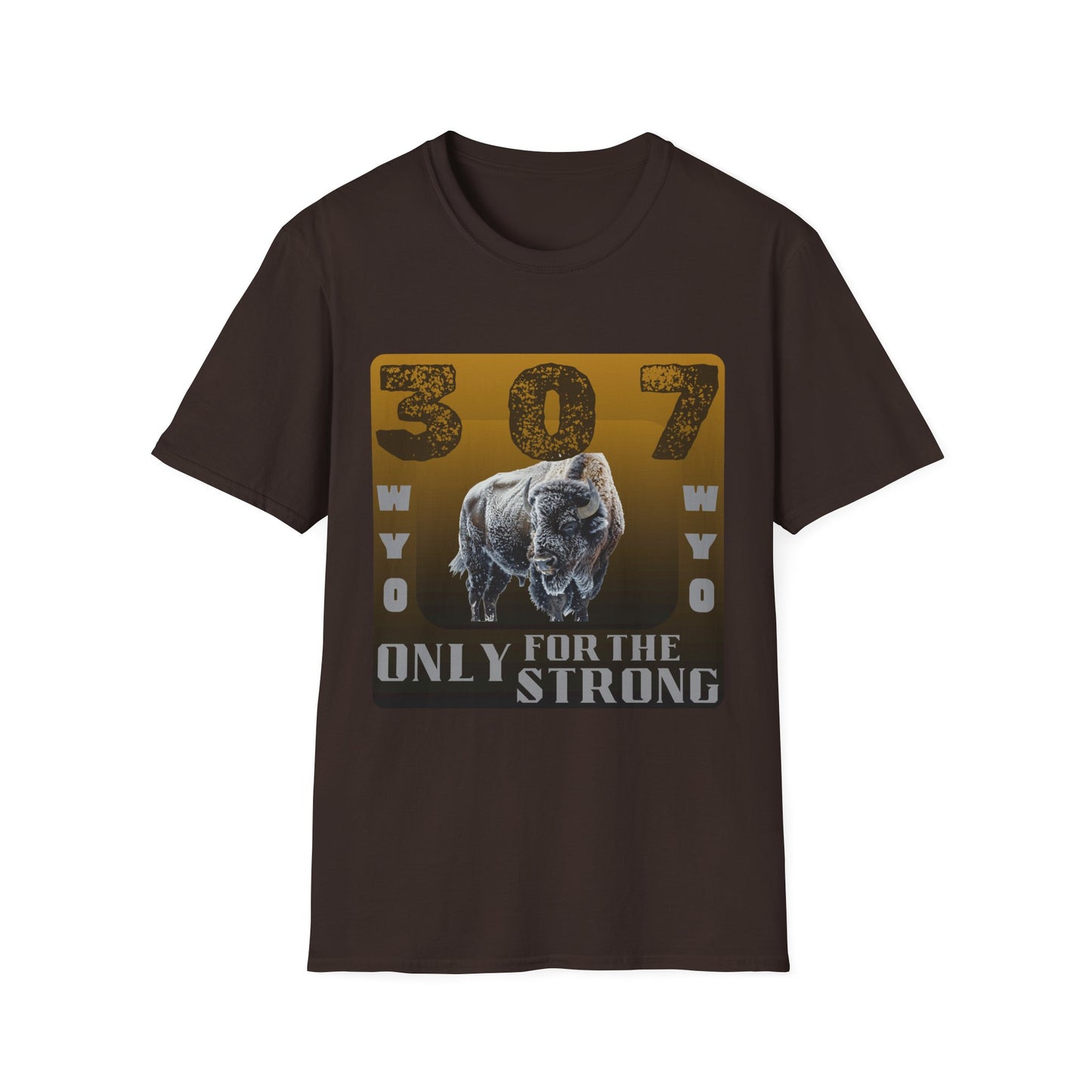 307 WYO – Only for the Strong" T-Shirt