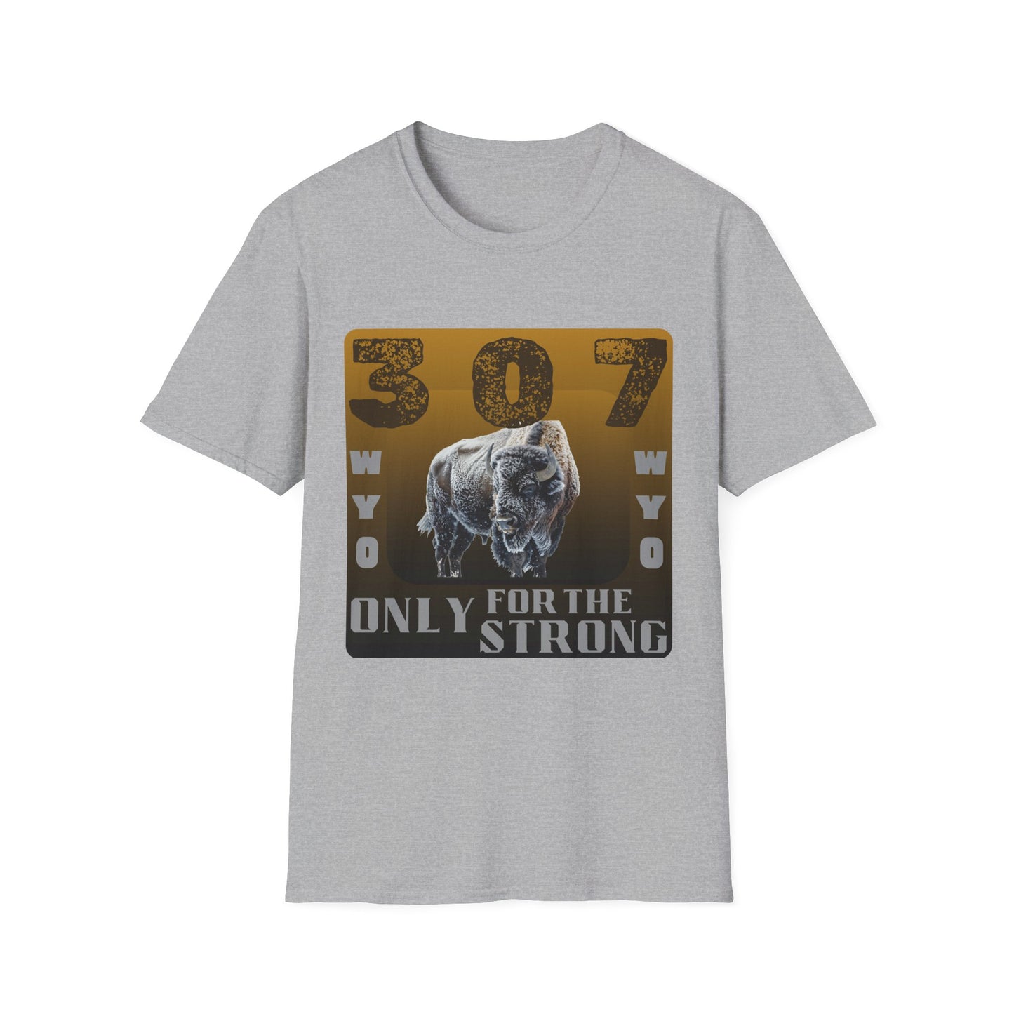 307 WYO – Only for the Strong" T-Shirt