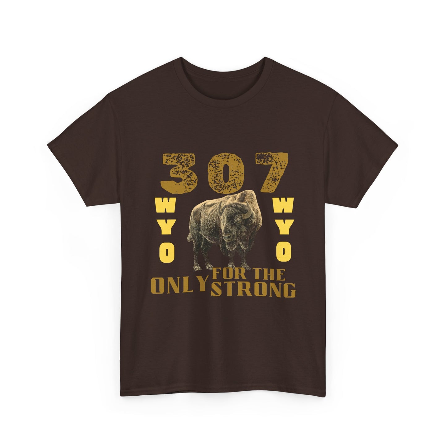 307 Wyoming Only for the Strong Unisex T-Shirt