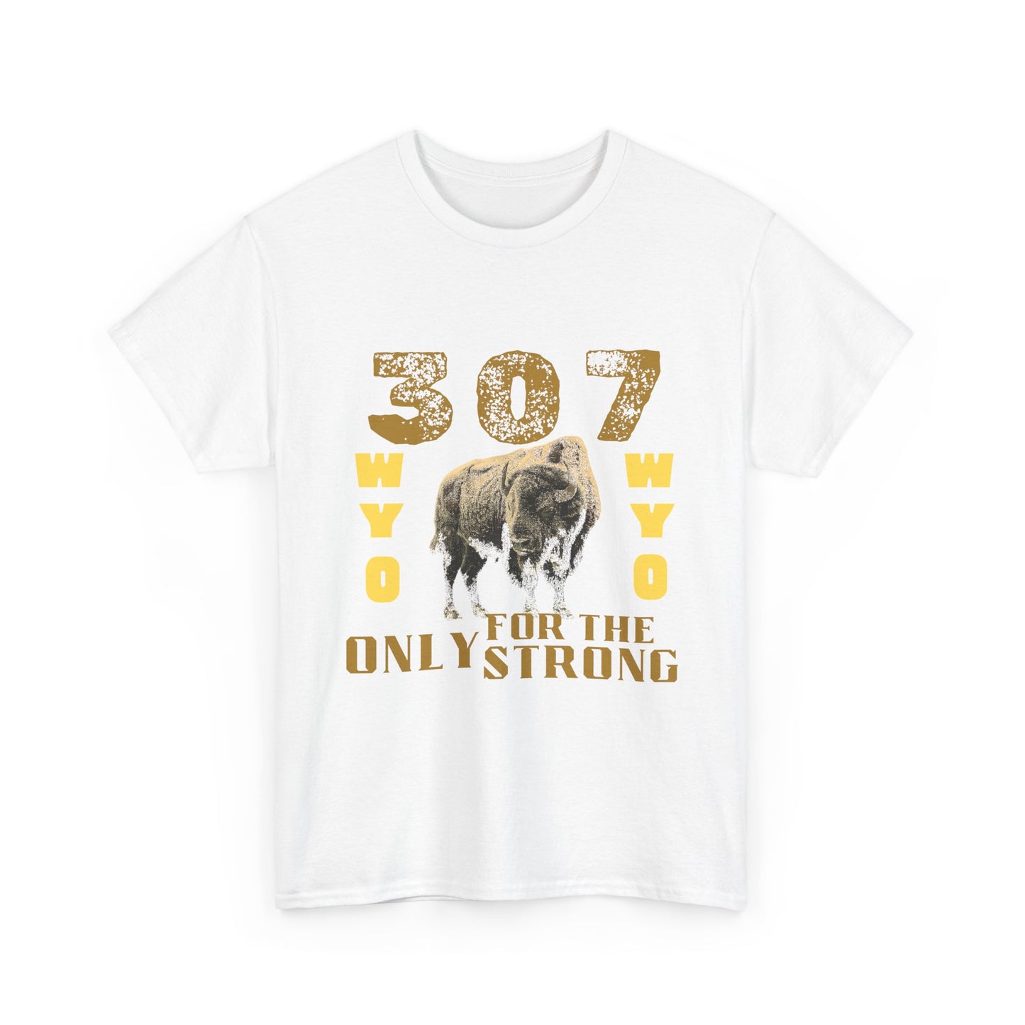 307 Wyoming Only for the Strong Unisex T-Shirt