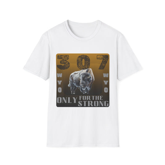307 WYO – Only for the Strong" T-Shirt
